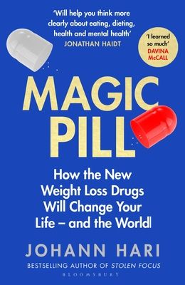 Magic Pill : How the New Weight Loss Drugs Will Change Your Life – and the World