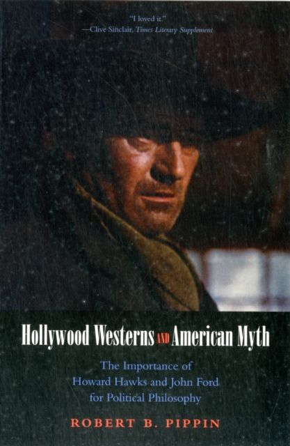 Hollywood Westerns and American Myth : The Importance of Howard Hawks and John Ford for Political Philosophy