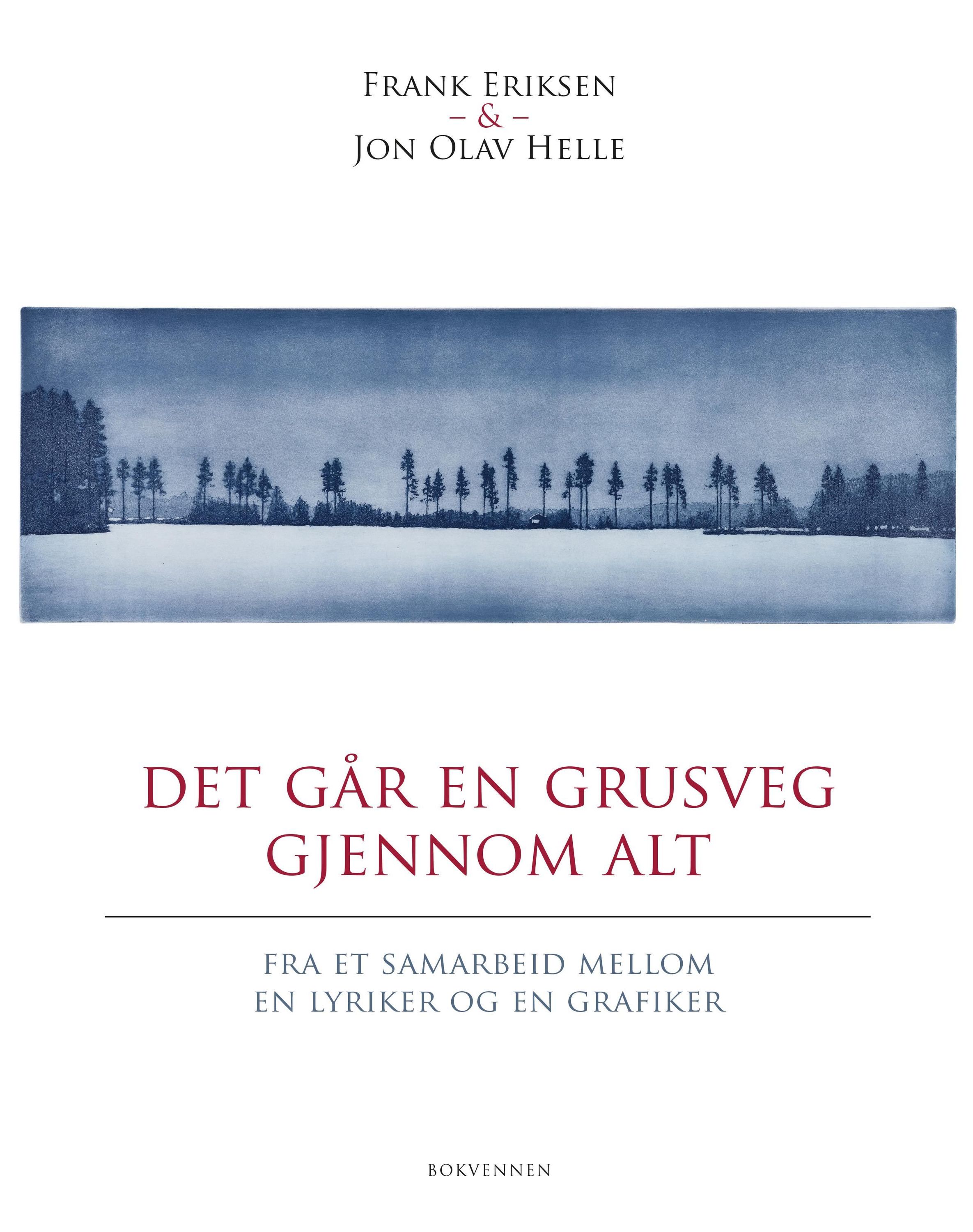 Det går en grusveg gjennom alt : fra et samarbeid mellom en lyriker og en grafiker