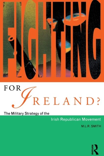 Fighting for Ireland? : The Military Strategy of the Irish Republican Movement