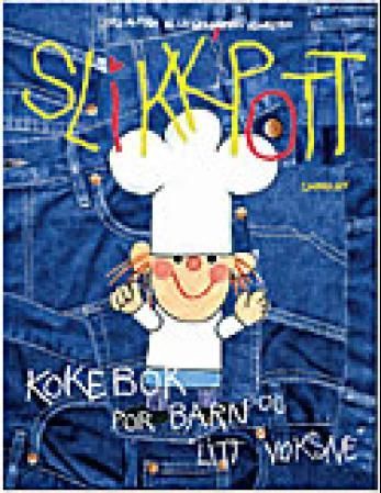 Slikk'pott : kokebok for barn og "litt voksne"