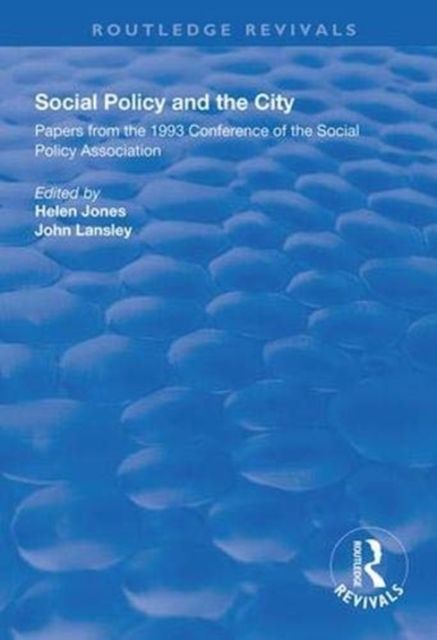 Social Policy and the City : Papers from the 1993 Conference of the Social Policy Association