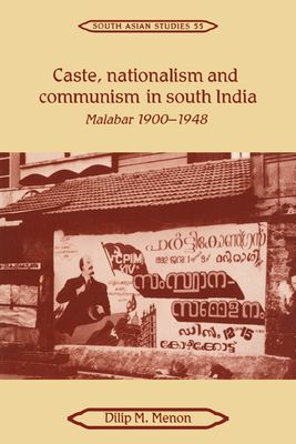 Caste, Nationalism and Communism in South India : Malabar 1900–1948