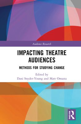 Impacting Theatre Audiences : Methods for Studying Change