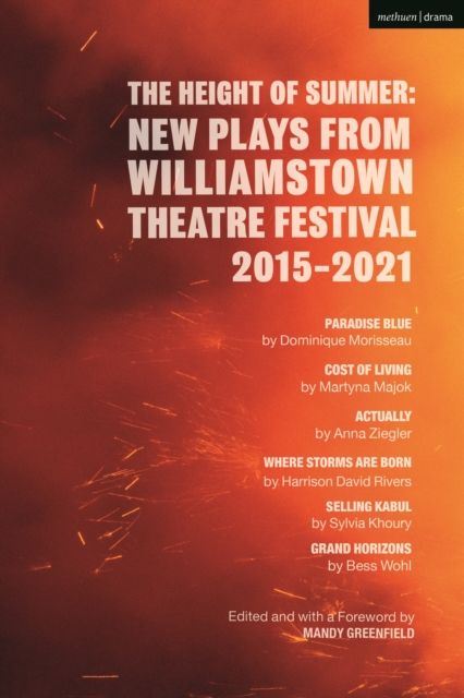 The Height of Summer: New Plays from Williamstown Theatre Festival 2015-2021 : Paradise Blue; Cost of Living; Actually; Where Storms Are Born; Selling Kabul; Grand Horizons