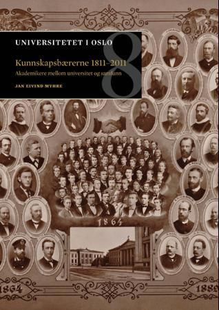 Kunnskapsbærerne 1811-2011 : akademikere mellom universitet og samfunn