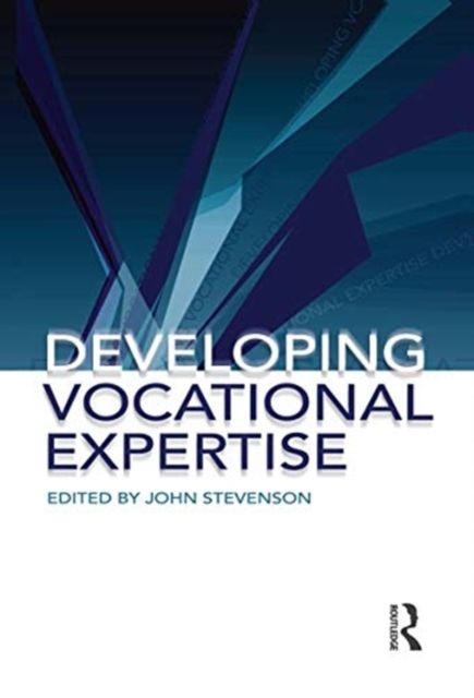 Developing Vocational Expertise : Principles and issues in vocational education