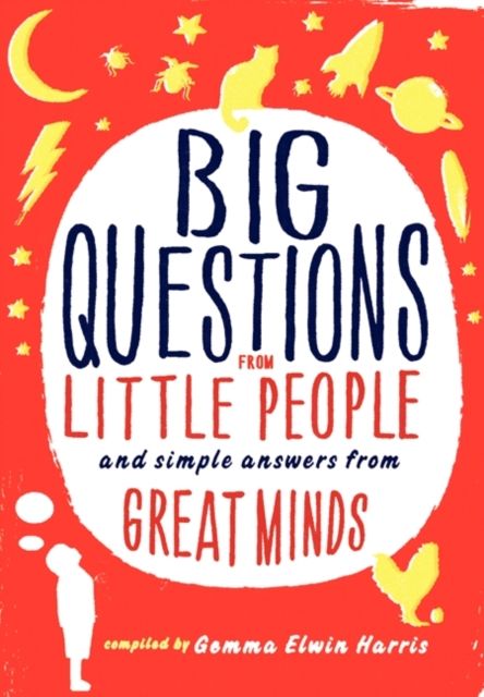 Big Questions from Little People : And Simple Answers from Great Minds