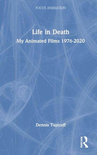 Life in Death : My Animated Films 1976-2020
