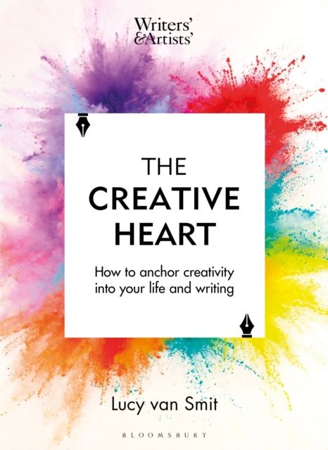 The Creative Heart : How to anchor creativity into your life and writing