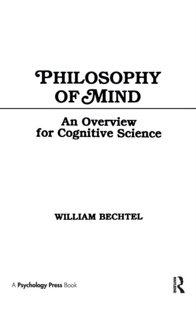 Philosophy of Mind : An Overview for Cognitive Science