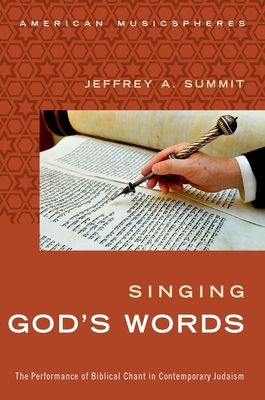 Singing God's Words : The Performance of Biblical Chant in Contemporary Judaism