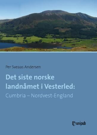 Det siste norske landnåmet i Vesterled : Cumbria - Nordvest-England
