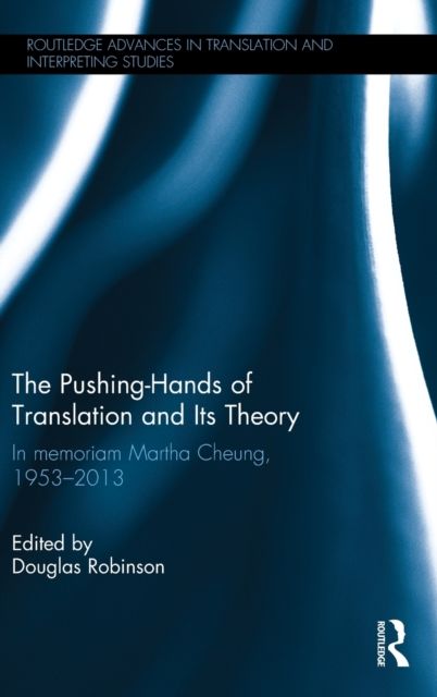 The Pushing-Hands of Translation and its Theory : In memoriam Martha Cheung, 1953-2013