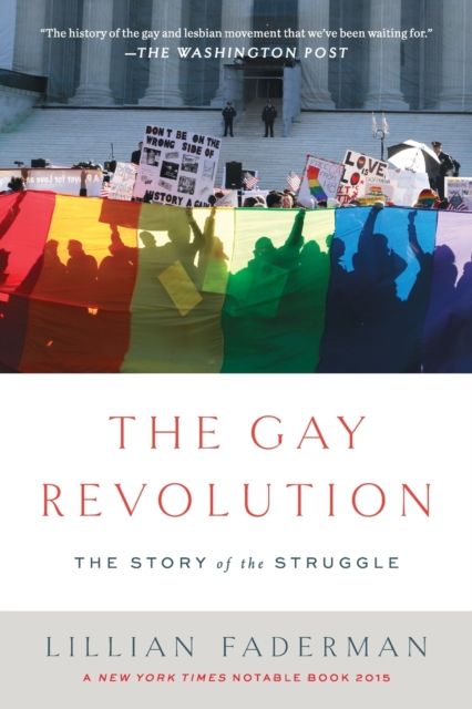 The Gay Revolution : The Story of the Struggle