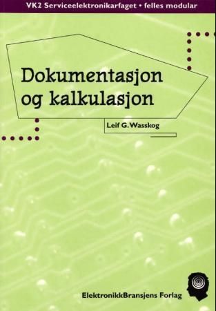 Forsidebilde av Dokumentasjon og kalkulasjon : VK2 serviceelektronikarfaget, felles modular