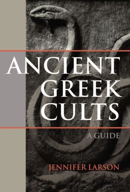 Ancient Greek Cults : A Guide