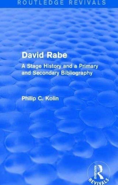 Routledge Revivals: David Rabe (1988) : A Stage History and a Primary and Secondary Bibliography