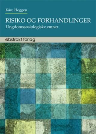 Risiko og forhandlinger : ungdomssosiologiske emner