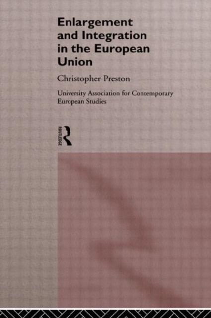 Forsidebilde av The Enlargement and Integration of the European Union : Issues and Strategies