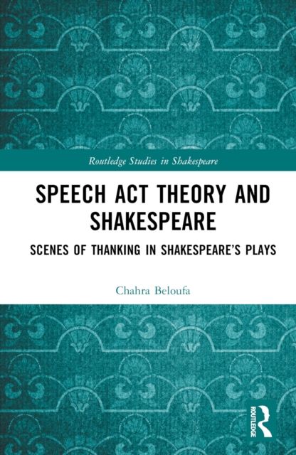 Forsidebilde av Speech Act Theory and Shakespeare : Scenes of Thanking in Shakespeare’s Plays