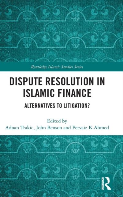 Dispute Resolution in Islamic Finance : Alternatives to Litigation?