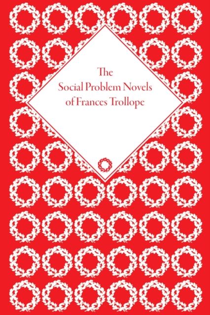 The Social Problem Novels of Frances Trollope