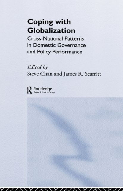 Coping with Globalization : Cross-National Patterns in Domestic Governance and Policy Performance