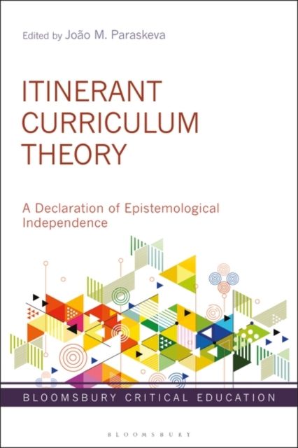 Itinerant Curriculum Theory : A Declaration of Epistemological Independence