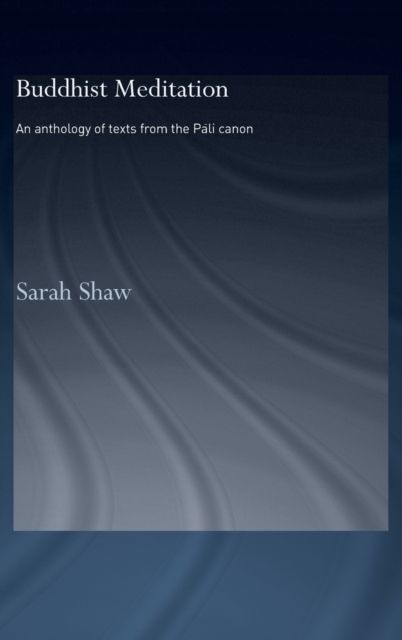Buddhist Meditation : An Anthology of Texts from the Pali Canon