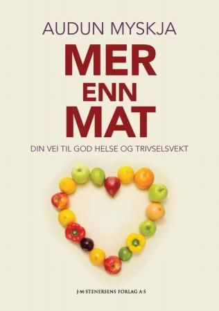 Mer enn mat : din vei til god helse og trivselsvekt