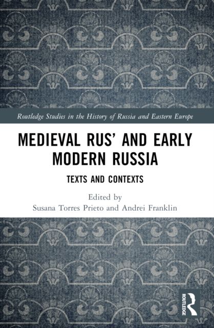 Medieval Rus’ and Early Modern Russia : Texts and Contexts