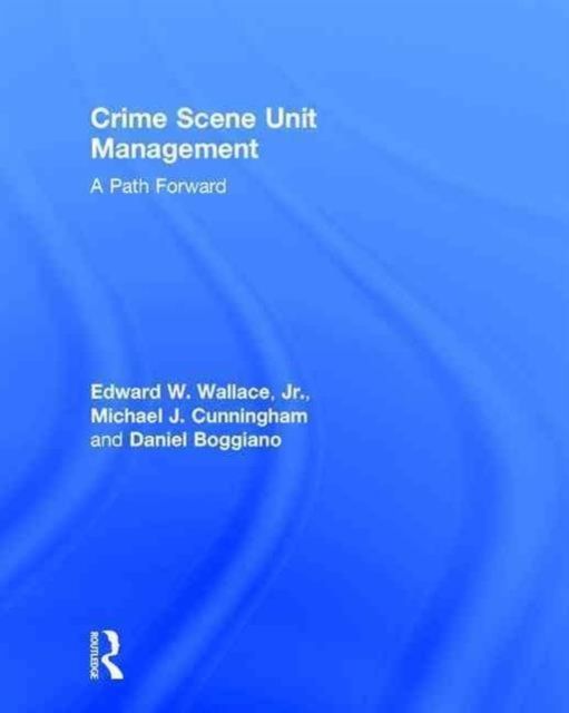 Crime Scene Unit Management : A Path Forward