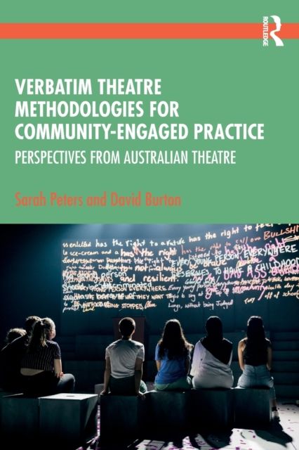 Verbatim Theatre Methodologies for Community Engaged Practice : Perspectives from Australian Theatre