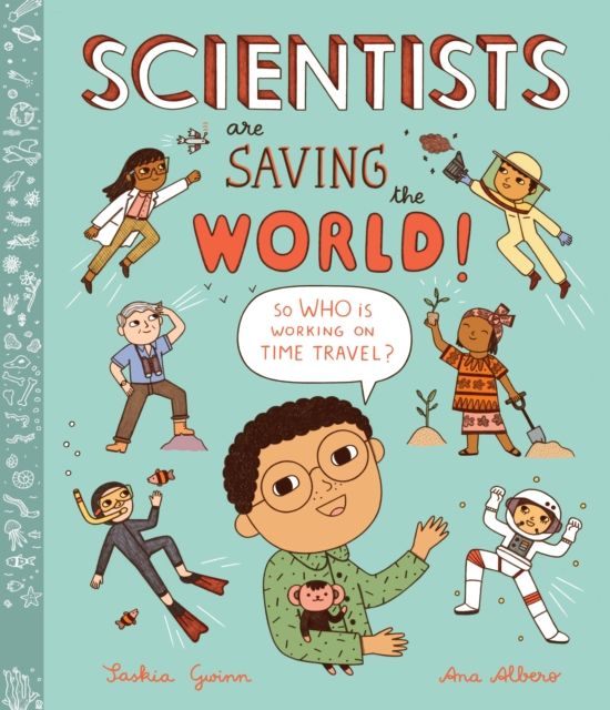 Scientists Are Saving the World! : So Who Is Working on Time Travel?
