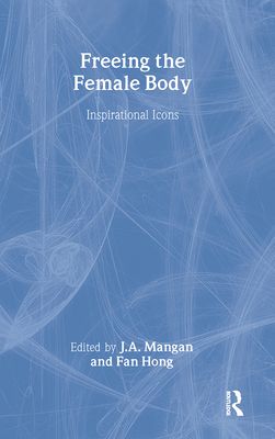 Freeing the Female Body : Inspirational Icons