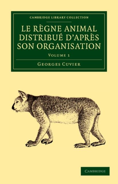 Le regne animal distribue d'apres son organisation : Pour servir de base a l'histoire naturelle des animaux et d'introduction a l'anatomie comparee