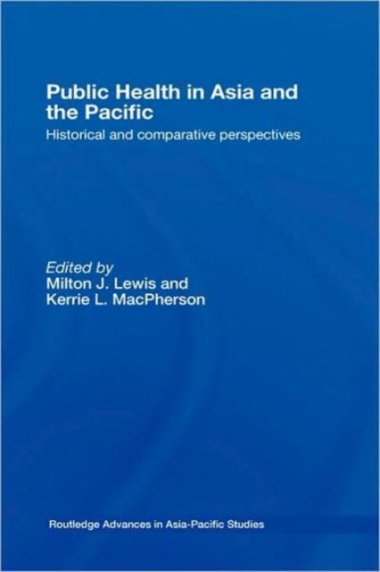 Public Health in Asia and the Pacific : Historical and Comparative Perspectives