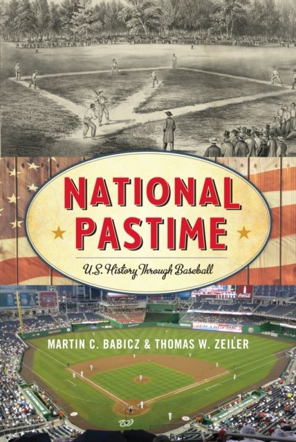 National Pastime : U.S. History Through Baseball