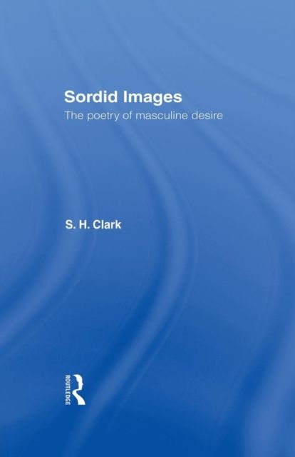Sordid Images : The Poetry of Masculine Desire