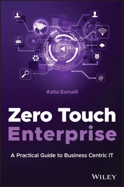 Zero Touch Enterprise : A Practical Guide to Business Centric IT