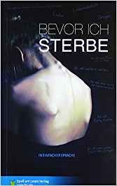 Bevor ich sterbe : in Einfacher Sprache