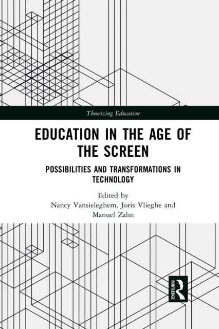 Education in the Age of the Screen : Possibilities and Transformations in Technology