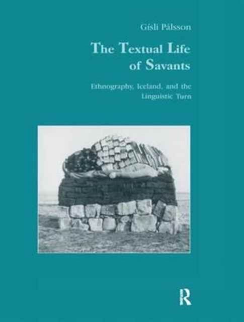 The Textual Life of Savants : Ethnography, Iceland, and the Linguistic Turn
