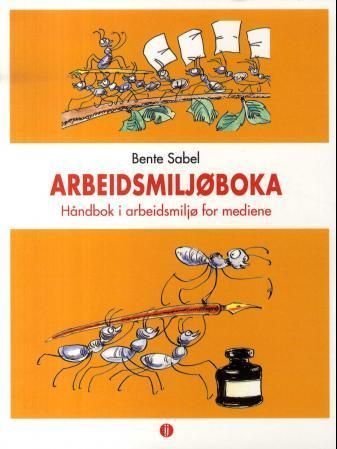 Arbeidsmiljøboka : håndbok i arbeidsmiljø for mediene