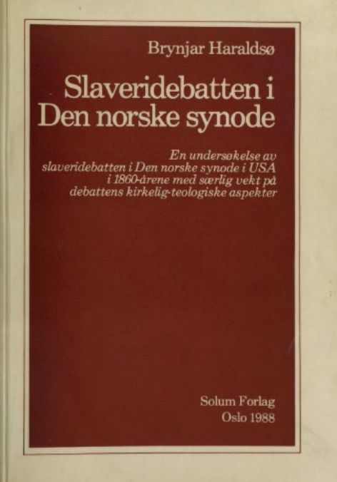 Slaveridebatten i den norske synode : en undersøkelse av slaveridebatten i Den norske synode i USA i 1860-årene med særlig vekt på debattens kirkelig-teologiske aspekter