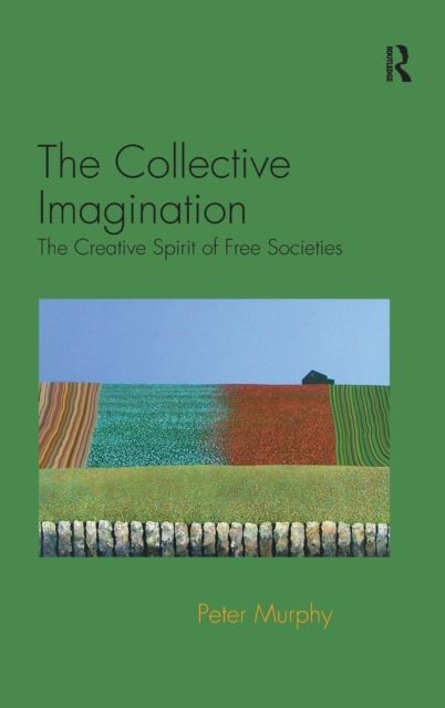 The Collective Imagination : The Creative Spirit of Free Societies
