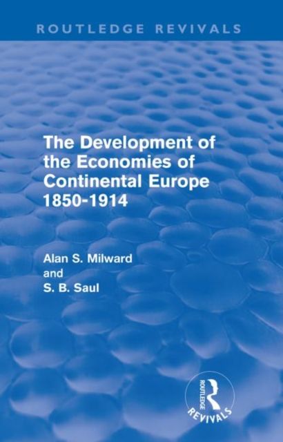 The Development of the Economies of Continental Europe 1850-1914 (Routledge Revivals)