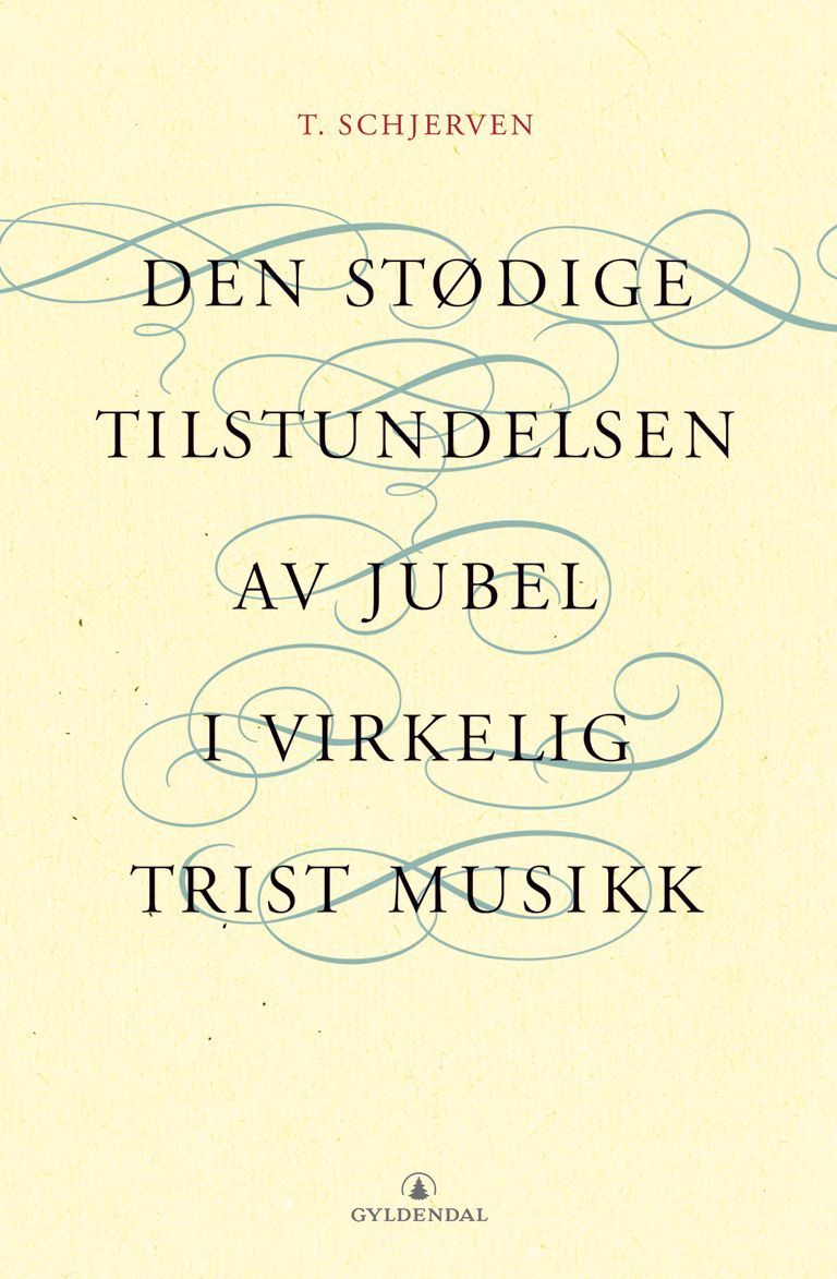 Den stødige tilstundelsen av jubel i virkelig trist musikk : dikt