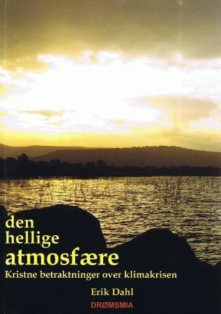 Den hellige atmosfære : kristne betraktninger over klimakrisen